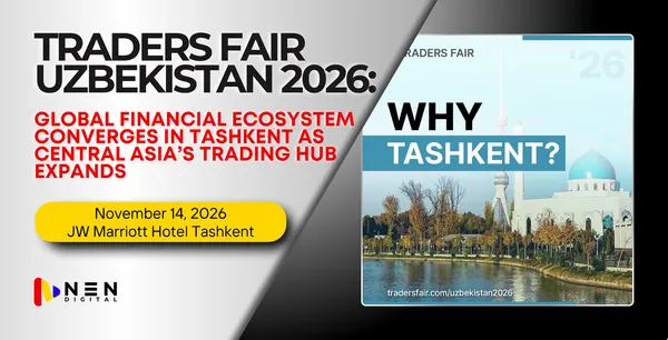 Global Financial Ecosystem Converges in Tashkent as Central Asia’s Trading Hub Expands: Uzbekistan Traders Fair 2026