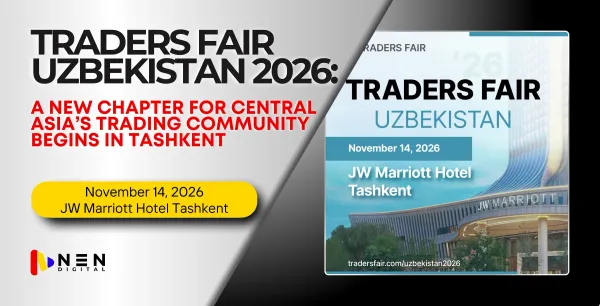 Traders Fair Uzbekistan 2026: A New Chapter for Central Asia’s Trading Community Begins in Tashkent